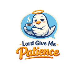 Lord Give Me Patience